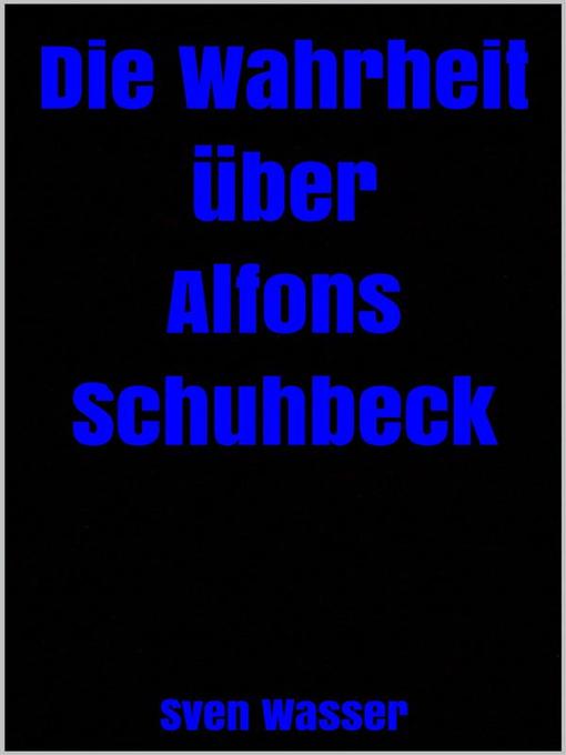 Title details for Die Wahrheit über Alfons Schuhbeck by Sven Wasser - Available